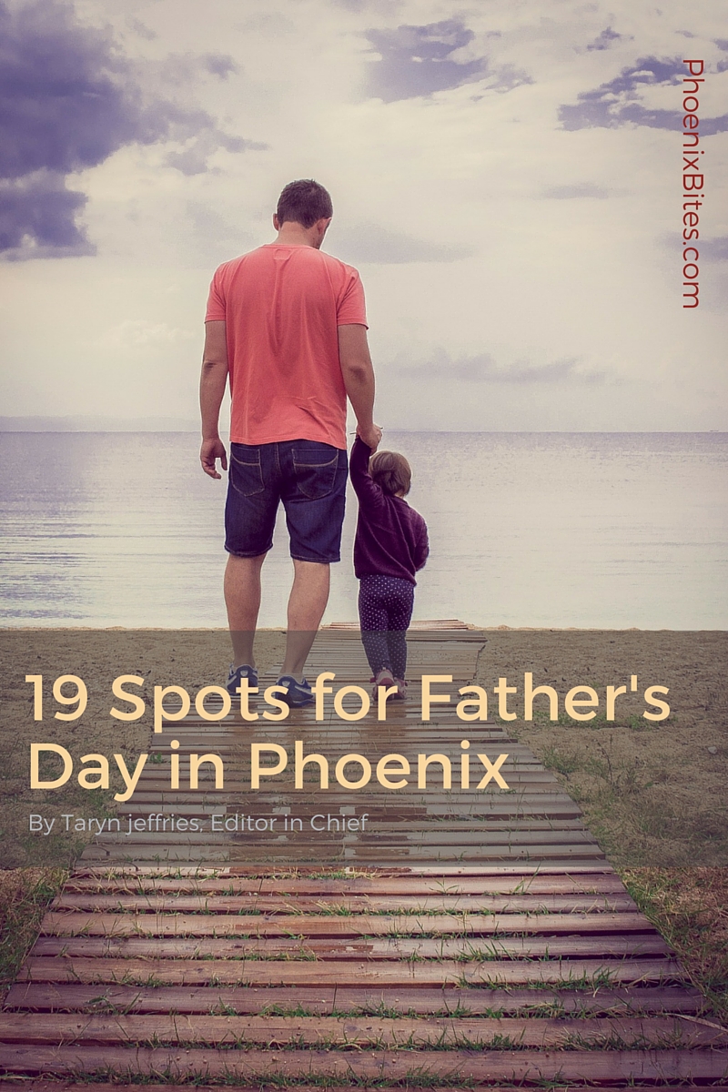 2016 Phoenix Father’s Day Specials PhoenixBites
