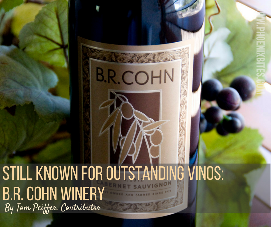 Still Known For Outstanding Vinos: B.R. Cohn Winery - PhoenixBites