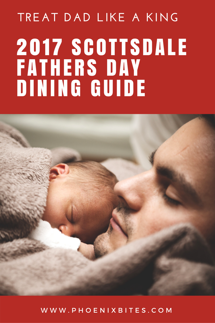 PhoenixBites 2017 Scottsdale Fathers Day Dining Guide