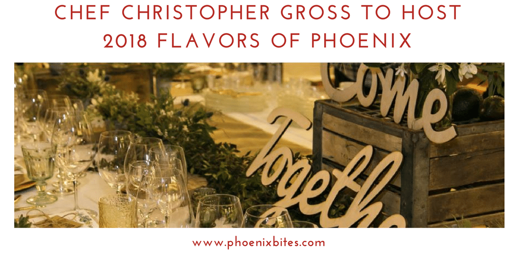 Chef Christopher Gross to Host 2018 Flavors of Phoenix