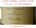 072018 Gary Farrell Pinot Noir: It’s all in the berries