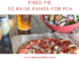 Fired Pie to Raise Funds for PCH