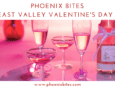 Phoenix Bites 2019 East Valley Valentine's Day Picks